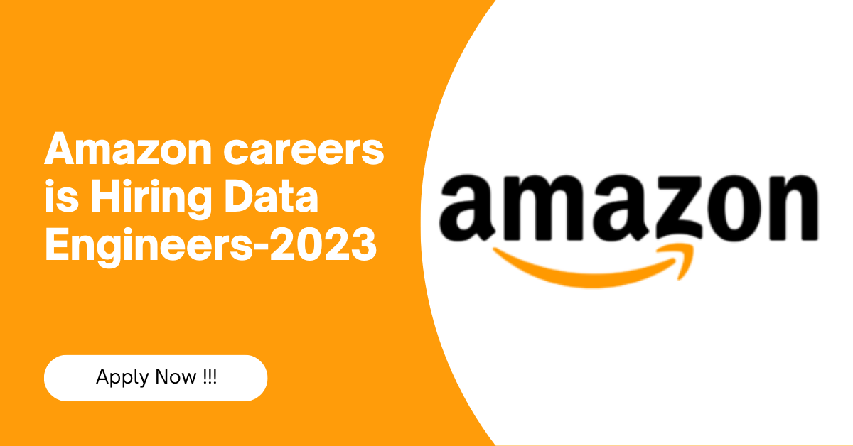 Amazon careers is Hiring Data Engineers2023 Apply Now !!! Jobztrack.in