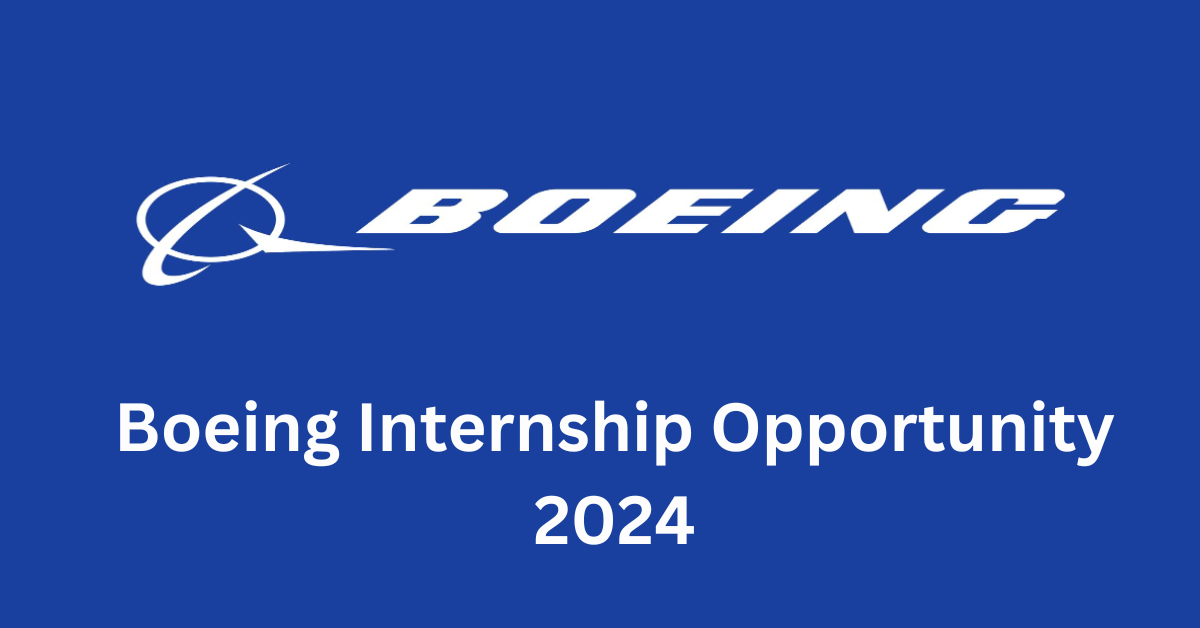Boeing Internship 2024 Your Guide to Landing a Unlocking Success